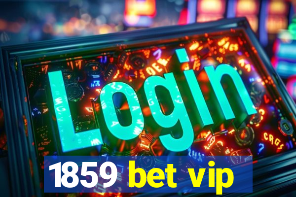 1859 bet vip